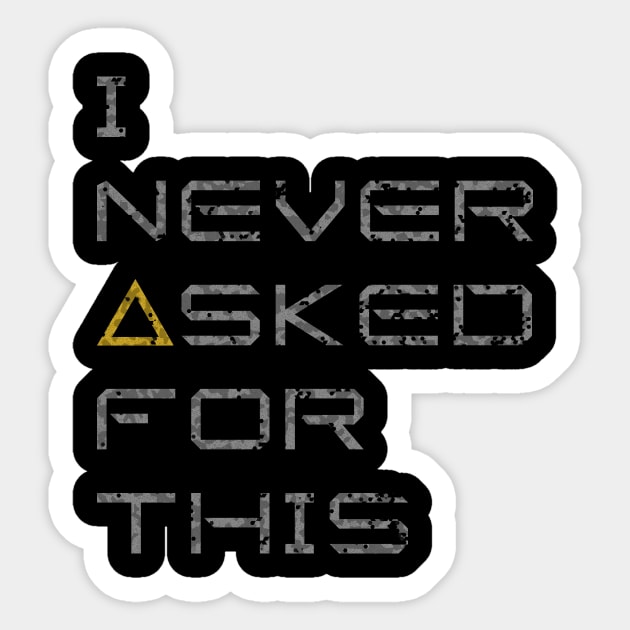 I Never Asked For This Sticker by variable
